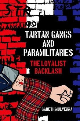 Tartan Gangs And Paramilitaries : The Loyalist Backlash