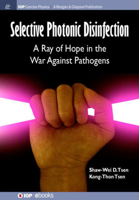 Selective Photonic Disinfection : A Ray Of Hope In The War Against Pathogens