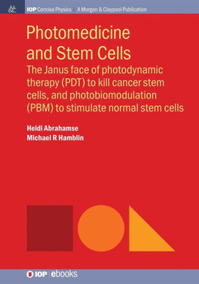 Photomedicine And Stem Cells : The Janus Face Of Photodynamic Therapy (Pdt) To Kill Cancer Stem Cells, And Photobiomodulation (Pbm) To Stimulate Normal Stem Cells