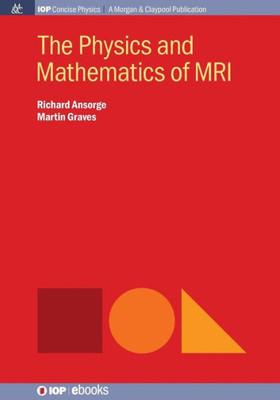 Physics & Mathematics Of Mri