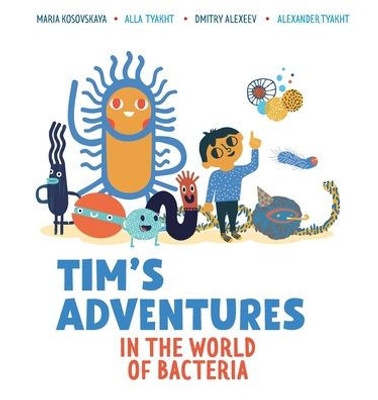 Tim'S Adventure In The World Of Bacteria