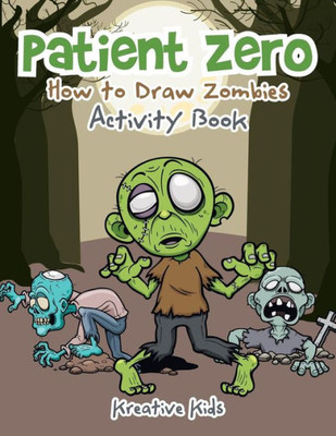 Patient Zero : How To Draw Zombies Activity Book
