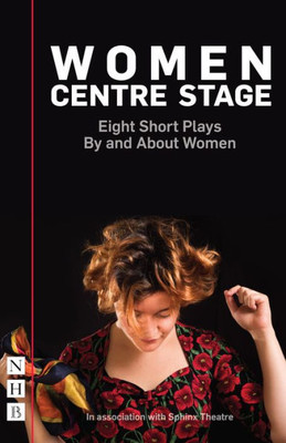 Women Centre Stage : Eight Short Plays By And About Women