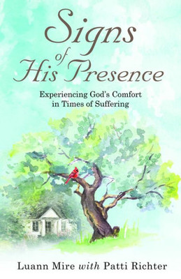 Signs Of His Presence : Experiencing God'S Comfort In Times Of Suffering