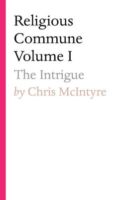 Religious Commune Volume I : The Intrigue