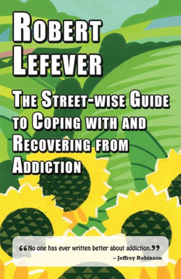 Streetwise Guide To Coping With And Recovering From Addiction