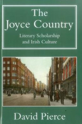 The Joyce Country : Literary Scholarship And Irish Culture