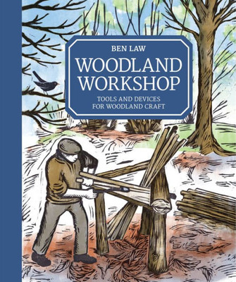 Woodland Workshop : Tools And Devices For Woodland Craft