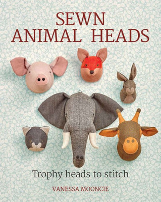 Sewn Animal Heads : Trophy Heads To Stitch