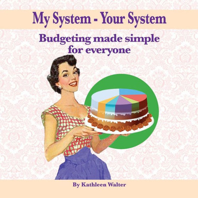 My System - Your System : Budgeting Made Simple For Everyone