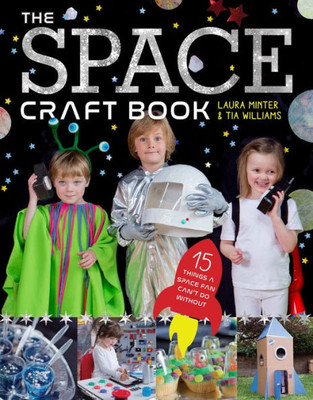 The Space Craft Book : 15 Things An Astronaut Can'T Do Without!