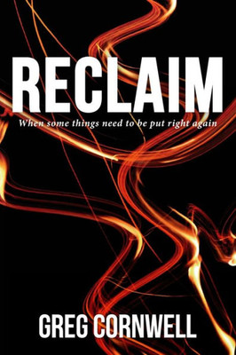 Reclaim : When Some Things Need To Be Put Right Again