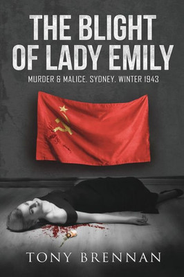 The Blight Of Lady Emily : Murder And Malice. Sydney. Winter 1943