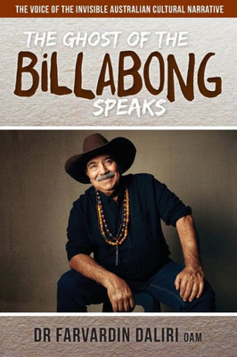 The Ghost Of The Billabong Speaks : The Voice Of Invisible Australian Cultural Narrative