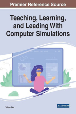 Teaching, Learning, And Leading With Computer Simulations