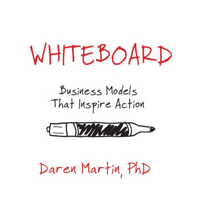 Whiteboard : Business Models That Inspire Action