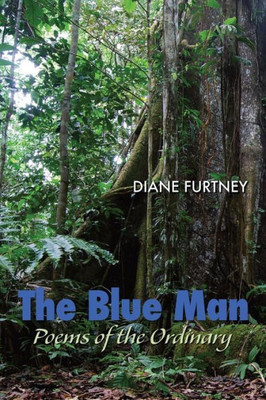 The Blue Man : Poems Of The Ordinary