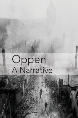 Oppen : A Narrative