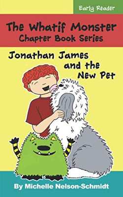 The Whatif Monster Chapter Book Series: Jonathan James and the New Pet - Paperback