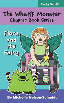 The Whatif Monster Chapter Book Series: Flora and the Fairy - Paperback