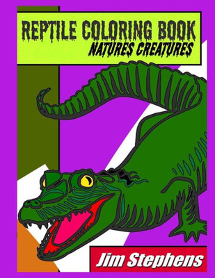 Reptile Coloring Book : Natures Creatures