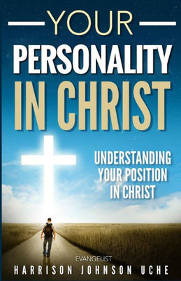 Your Personality In Christ : Understanding Your Position