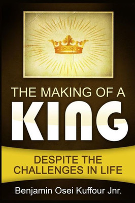 The Making Of A King : Despite The Challenges In Life