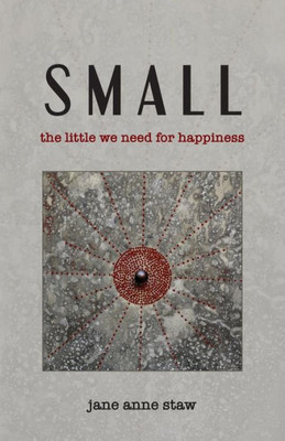 Small : The Little We Need For Happiness