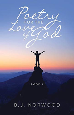 Poetry For The Love Of God: Book 1