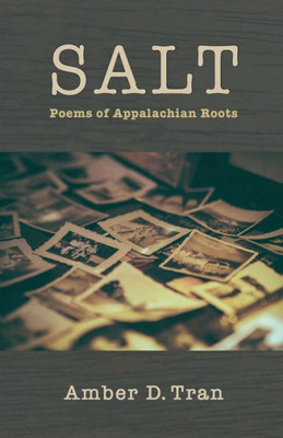Salt : Poems Of Appalachian Roots