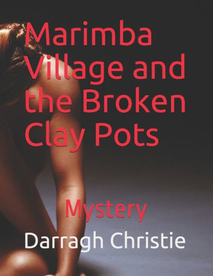 Marimba Village And The Broken Clay Pots: Mystery