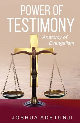 Power Of Testimony : Anatomy Of Evangelism