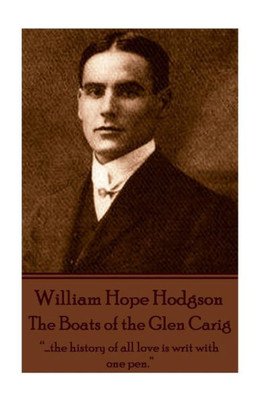 William Hope Hodgson - The Boats Of The Glen Carig : ..".The History Of All Love Is Writ With One Pen."