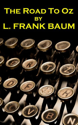 Lyman Frank Baum - The Road To Oz