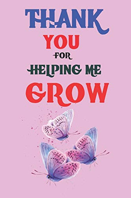 Thank You For Helping Me Grow: Teacher Appreciation Gift, Teacher Thank You Gift, Teacher End of the School Year Gift, Birthday Gift for Teachers, Teachers' Day Gift, Teacher Retirement Gift