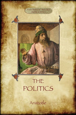 The Politics : Aristotle'S Classic Pursuit Of Ideal Society