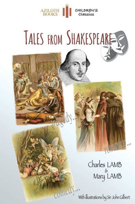 Tales From Shakespeare : With 29 Illustrations By Sir John Gilbert Plus Notes And Authors' Biography (Aziloth Books)