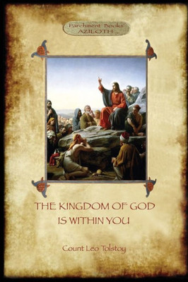 The Kingdom Of God Is Within You : With Preface By The Author (Aziloth Books)