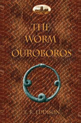 The Worm Ouroboros : Illustrated, With Notes And Annotated Glossary