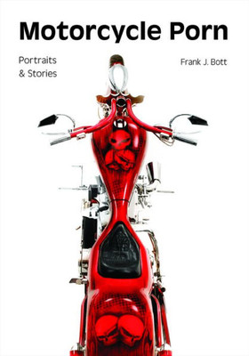 Motorcycle Porn : Portraits And Stories