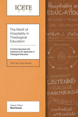 The Motif Of Hospitality In Theological Education : A Critical Appraisal With Implications For Application In Theological Education