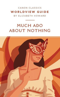 Worldview Guide For Much Ado About Nothing (Canon Classics Literature Series)