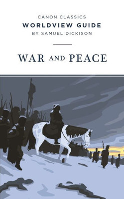 Worldview Guide For War And Peace (Canon Classics Literature Series)
