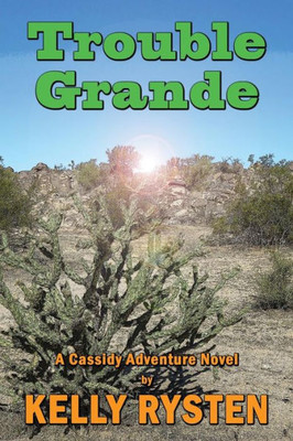 Trouble Grande : A Cassidy Adventure Novel