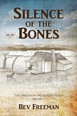 Silence Of The Bones : Series Name: The Madison Mckenzie Files