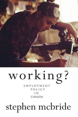 Working? : Employment Policy In Canada