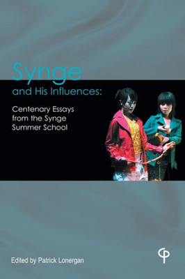 Synge And His Influences : Centenary Essays From The Synge Summer School