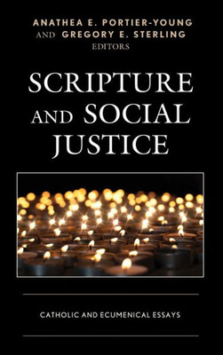 Scripture And Social Justice : Catholic And Ecumenical Essays