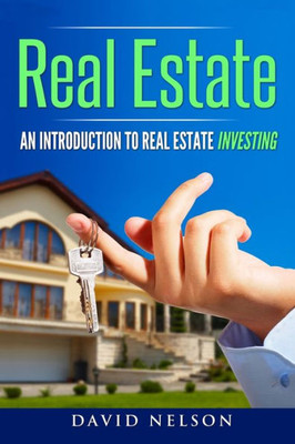 Real Estate : An Introduction To Real Estate Investing