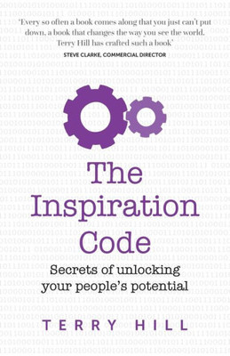 The Inspiration Code : Secrets Of Unlocking Your People'S Potential